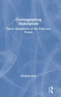 Image for Choreographing Shakespeare  : dance adaptations of the plays and poems