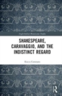 Image for Shakespeare, Caravaggio, and the Indistinct Regard