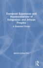 Image for European expansion and representations of Indigenous and African peoples  : a distorted vision