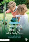 Image for Emerging biology in the early years  : how young children learn about the living world