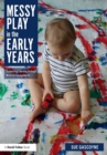 Image for Messy play in the early years  : supporting learning through material engagements
