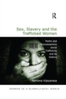 Image for Sex, Slavery and the Trafficked Woman : Myths and Misconceptions about Trafficking and its Victims