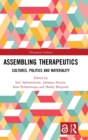 Image for Assembling therapeutics  : cultures, politics and materiality