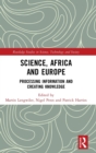 Image for Science, Africa and Europe  : processing information and creating knowledge