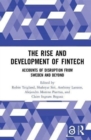 Image for The rise and development of FinTech  : accounts of disruption from Sweden and beyond