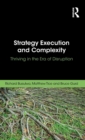 Image for Strategy execution and complexity  : thriving in the era of disruption