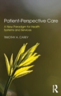 Image for Patient-perspective care  : a new paradigm for health systems and services