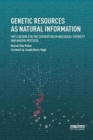 Image for Genetic Resources as Natural Information : Implications for the Convention on Biological Diversity and Nagoya Protocol