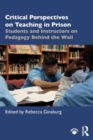 Image for Critical perspectives on teaching in prison  : students and instructors on pedagogy behind the wall