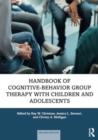Image for Handbook of Cognitive-Behavior Group Therapy with Children and Adolescents