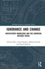 Image for Ignorance and change  : anticipatory knowledge and the European refugee crisis