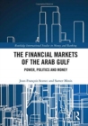 Image for The financial markets of the Arab Gulf  : power, politics and money