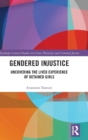 Image for Gendered injustice  : uncovering the lived experience of detained girls