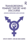 Image for Transgressing feminist theory and discourse  : advancing conversations across disciplines