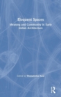 Image for Eloquent spaces  : meaning and community in early Indian architecture