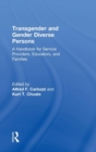 Image for Transgender and gender diverse persons  : a handbook for service providers, educators, and families