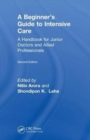 Image for A beginner&#39;s guide to intensive care  : a handbook for junior doctors and allied professionals