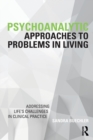 Image for Psychoanalytic Approaches to Problems in Living