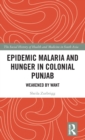 Image for Epidemic malaria and hunger in colonial Punjab  : weakened by want