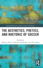 Image for The Aesthetics, Poetics, and Rhetoric of Soccer