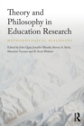 Image for Theory and philosophy in education research  : methodological dialogues