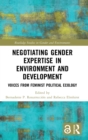 Image for Negotiating Gender Expertise in Environment and Development