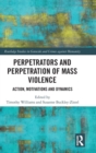 Image for Perpetrators and Perpetration of Mass Violence