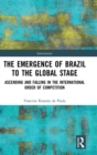 Image for The Emergence of Brazil to the Global Stage