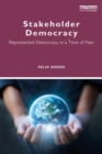 Image for Stakeholder Democracy : Represented Democracy in a Time of Fear