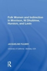Image for Folk Women and Indirection in Morrison, N? Dhuibhne, Hurston, and Lavin