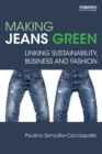 Image for Making jeans green  : linking sustainability, business and fashion