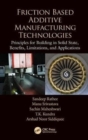 Image for Friction Based Additive Manufacturing Technologies : Principles for Building in Solid State, Benefits, Limitations, and Applications