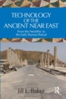 Image for Technology of the ancient Near East  : from the neolithic to the early Roman period