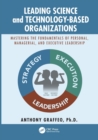 Image for Leading science and technology-based organizations  : mastering the fundamentals of personal, managerial, and executive leadership