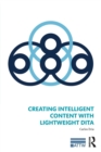 Image for Creating Intelligent Content with Lightweight DITA