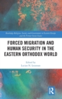 Image for Forced Migration and Human Security in the Eastern Orthodox World