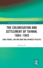 Image for The Colonisation and Settlement of Taiwan, 1684–1945