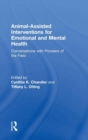 Image for Animal-assisted interventions for emotional and mental health  : conversations with pioneers of the field