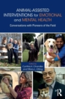 Image for Animal-assisted interventions for emotional and mental health  : conversations with pioneers of the field