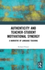 Image for Authenticity and teacher-student motivational synergy  : a narrative of language teaching
