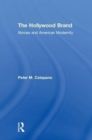 Image for The Hollywood brand  : movies and American modernity