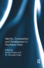Image for Identity, contestation and development in Northeast India