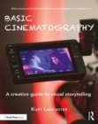 Image for Basic cinematography  : a creative guide to visual storytelling