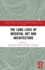 Image for The Long Lives of Medieval Art and Architecture