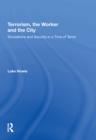 Image for Terrorism, the Worker and the City : Simulations and Security in a Time of Terror