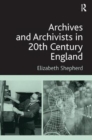 Image for Archives and Archivists in 20th Century England