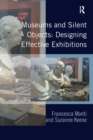 Image for Museums and silent objects  : designing effective exhibitions