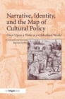 Image for Narrative, identity, and the map of cultural policy  : once upon a time in a globalized world