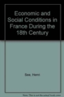 Image for Economic and Social Conditions in France During the 18th Century