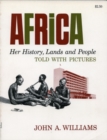 Image for Africa : Her History, Lands and People, Told with Pictures